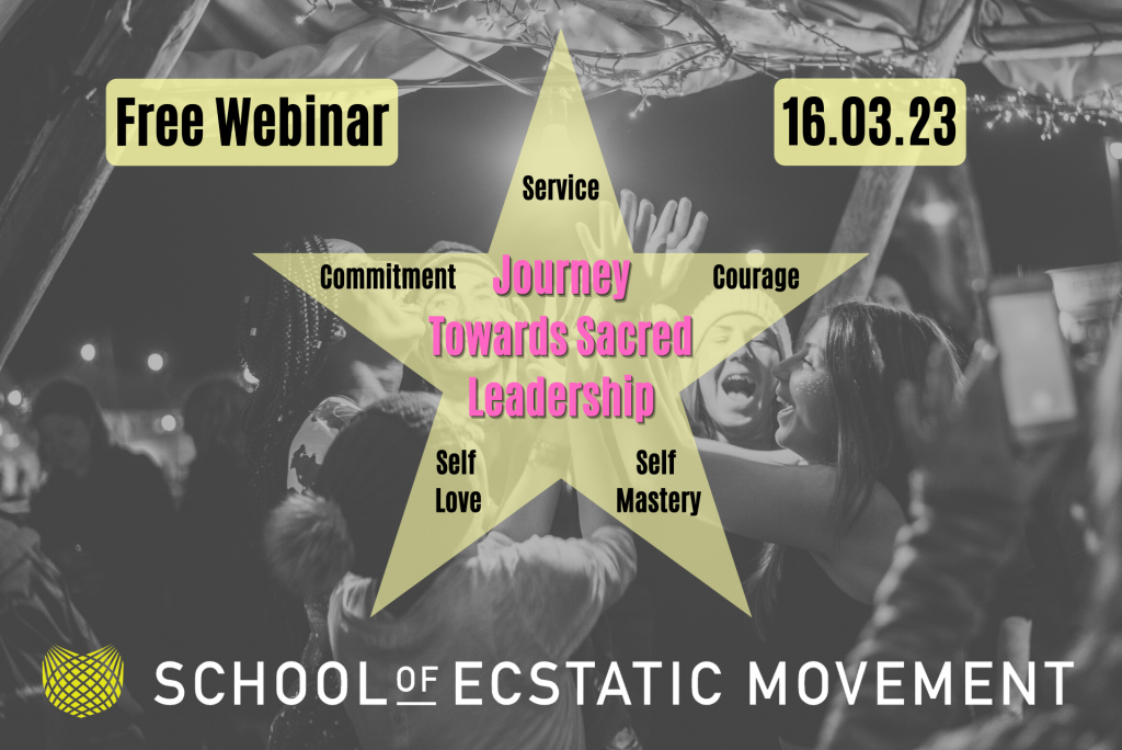 black and white picture of people dancing behind a gold star in which the words say journey towards sacred leadership. in each of the five points of the star are the words courage, service, commitment, self love and self mastery. free webinar 16.03.23